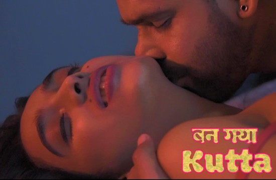 18+ Ban Gaya Kutta (2021) Hindi Short Film ShortFlix